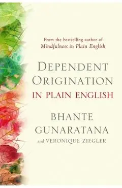 Dependent Origination in Plain English - Bhante Gunaratana