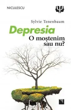 Depresia. O mostenim sau nu?/Sylvie Tenenbaum