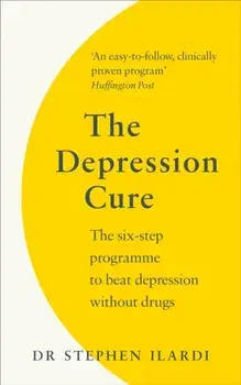 Depression Cure. The Six-Step Programme to Beat Depression Without Drugs, Paperback/Steve Ilardi