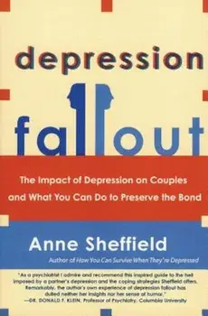 Depression Fallout: The Impact of Depression on Couples and What You Can Do to Preserve the Bond, Paperback/Anne Sheffield