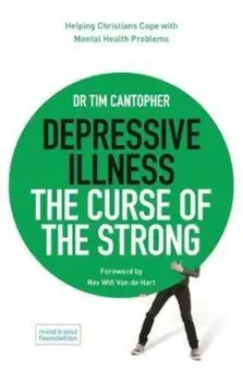 Depressive Illness: The Curse of the Strong, Paperback/Dr Tim Cantopher