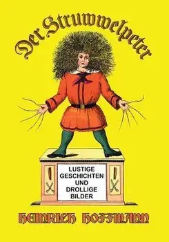 Der Struwwelpeter: Lustige Geschichten und Drollige Bilder, Paperback/Heinrich Hoffmann
