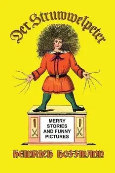 Der Struwwelpeter: Merry Stories and Funny Pictures, Hardcover/Heinrich Hoffmann