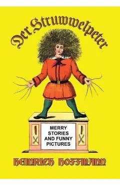 Der Struwwelpeter: Merry Stories and Funny Pictures - Heinrich Hoffmann