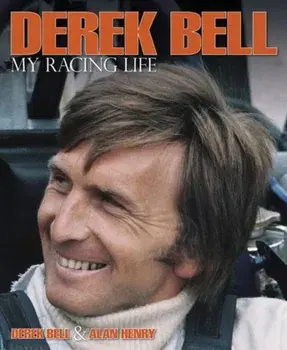 Derek Bell - My Racing Life, Hardback/Alan Henry