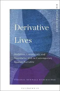 Derivative Lives. Biofiction, Uncertainty, and Speculative Risk in Contemporary Spanish Narrative, Hardback/***