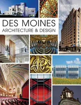 Des Moines Architecture & Design, Hardcover/Jay Pridmore