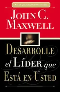 Desarrolle El Lider Que Esta En Usted = Developing the Leader Within You, Paperback/John C. Maxwell