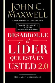 Desarrolle El Lider Que Este En Usted 2.0 = Developing the Leader Within You 2.0, Paperback/John C. Maxwell