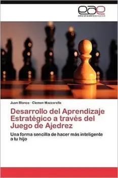 Desarrollo del Aprendizaje Estrategico a traves del Juego de Ajedrez, Paperback/Mazzarella Clemen