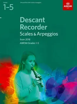 Descant Recorder Scales & Arpeggios, ABRSM Grades 1-5. from 2018, Sheet Map/***