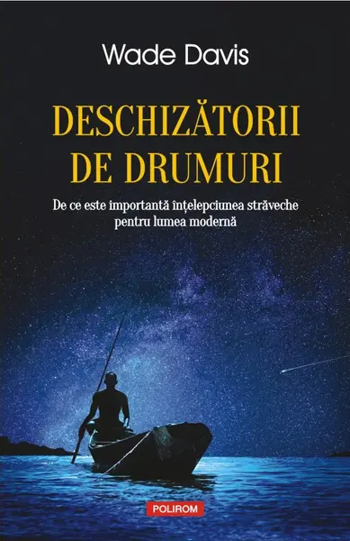 Deschizătorii de drumuri. De ce este importantă înțelepciunea străveche pentru lumea modernă
