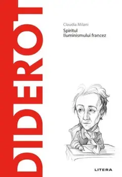 Descopera filosofia. Diderot. Spiritul iluminismului francez/Claudia Milani