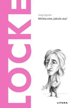 Descopera filosofia. Locke. Mintea este tabula rasa/Sergi Aguilar