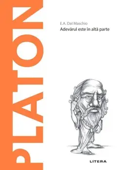 Descopera filosofia. Platon. Adevarul este in alta parte/***