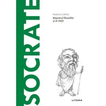Descopera filosofia. Socrate. Maestrul filosofiei si al vietii/Beatrice Collina