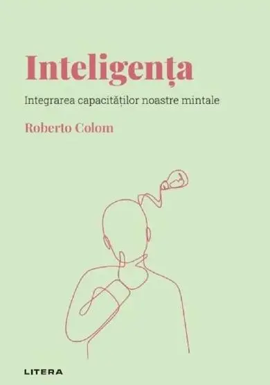 Descopera psihologia. Inteligenta. Integrarea capacitatilor noastre mintale