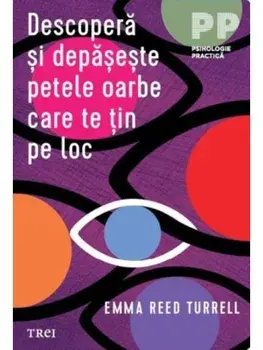 Descopera si depaseste petele oarbe care te tin pe loc/Emma Reed Turrell