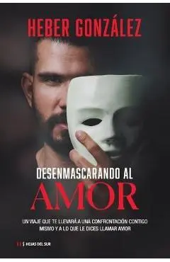 Desenmascarando al amor - Heber González