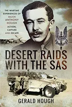 Desert Raids with the SAS. Memories of Action, Capture and Escape, Hardback/Gerald Hough