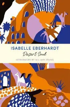 Desert Soul. JM Journeys, Paperback/Isabelle Eberhardt