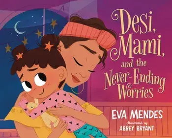 Desi, Mami, and the Never-Ending Worries, Hardback/Eva Mendes