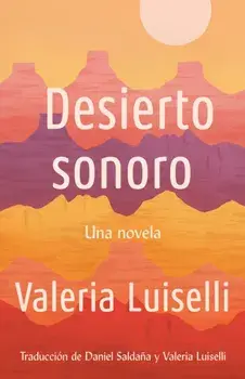 Desierto Sonoro, Paperback/Valeria Luiselli
