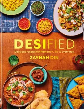 Desified. Delicious recipes for Ramadan, Eid & every day, Hardback/Zaynah Din