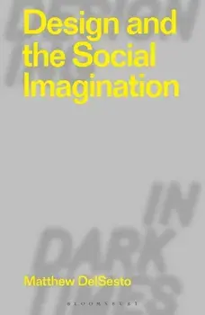 Design and the Social Imagination, Paperback/Matthew (Boston College, USA) DelSesto