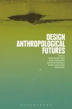Design Anthropological Futures, Paperback/Rachel Charlotte Smith