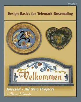 Design Basics for Telemark Rosemaling, Paperback/Diane E. Edwards