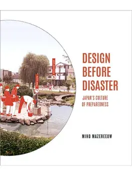 Design Before Disaster. Japan's Culture of Preparedness, Paperback/Miho Mazereeuw