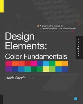 Design Elements, Color Fundamentals: A Graphic Style Manual for Understanding How Color Affects Design, Paperback/Aaris Sherin