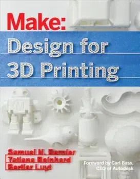 Design for 3D Printing: Scanning, Creating, Editing, Remixing, and Making in Three Dimensions, Paperback/Samuel N. Bernier