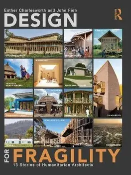 Design for Fragility. 13 Stories of Humanitarian Architects, Paperback/John Fien