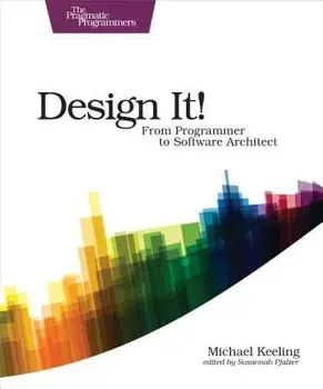 Design It!: From Programmer to Software Architect, Paperback/Michael Keeling