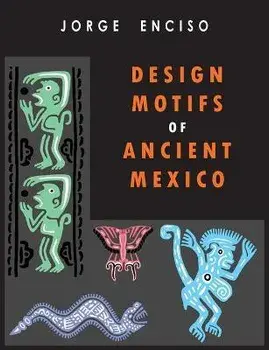 Design Motifs of Ancient Mexico: For Tattoo Artists and Graphic Desigers: For Tatoo Artists and Graphic Desigers, Paperback/Jorge Enciso