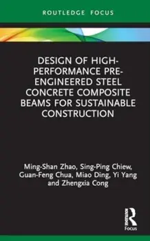 Design of High-performance Pre-engineered Steel Concrete Composite Beams for Sustainable Construction, Hardback/Zhengxia Cong