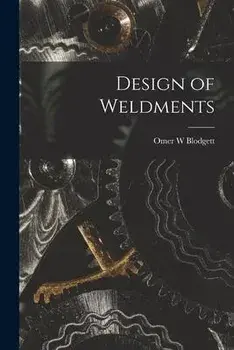 Design of Weldments, Paperback/Omer W. Blodgett