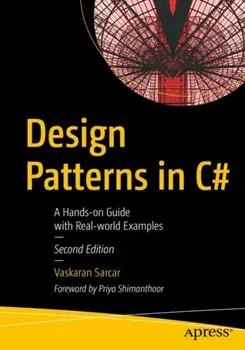 Design Patterns in C#: A Hands-On Guide with Real-World Examples, Paperback/Vaskaran Sarcar