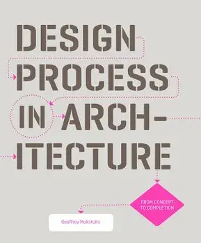 Design Process in Architecture: From Concept to Completion, Paperback/Geoffrey Makstutis