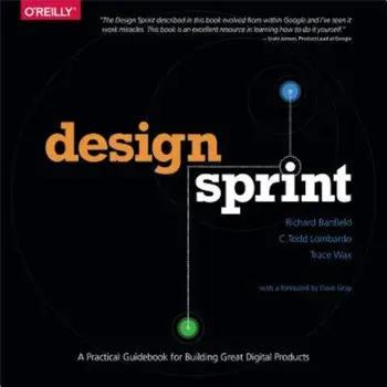 Design Sprint: A Practical Guidebook for Building Great Digital Products, Paperback/Richard Banfield