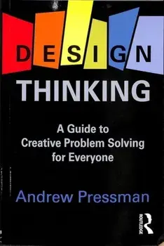Design Thinking. A Guide to Creative Problem Solving for Everyone, Paperback/Andrew Pressman