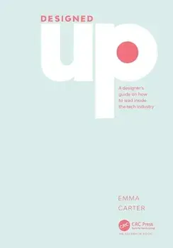 DesignedUp. A designer's guide on how to lead inside the tech industry, Paperback/Emma Carter