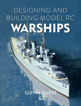 Designing and Building Model RC Warships, Paperback/Glynn Guest