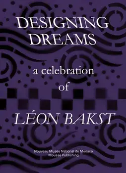 Designing Dreams: A Celebration of Leon Bakst, Paperback/***