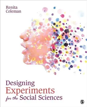 Designing Experiments for the Social Sciences. How to Plan, Create, and Execute Research Using Experiments, Paperback/Renita Coleman