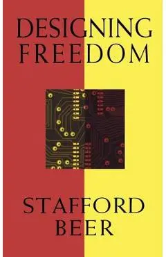 Designing Freedom - Stafford Beer