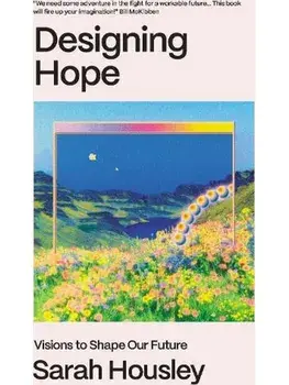 Designing Hope. Visions to Shape our Future, Hardback/Sarah (Author) Housley