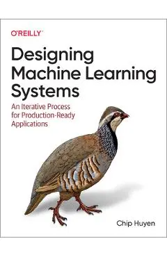 Designing Machine Learning Systems: An Iterative Process for Production-Ready Applications - Chip Huyen